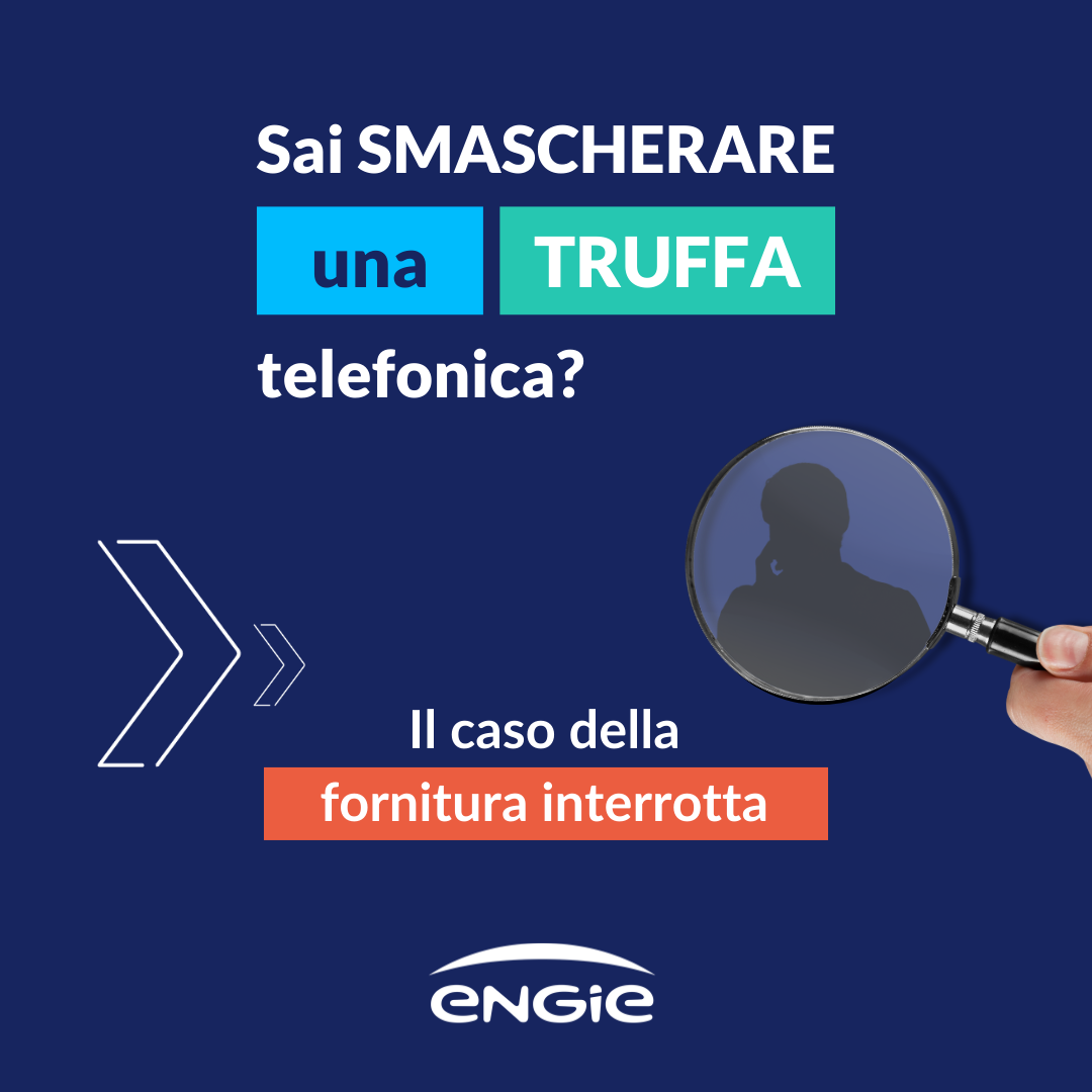 ENGIE Italia ha lanciato la campagna per aiutare a riconoscere le truffe telefoniche